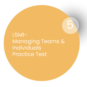 [L5M1] Managing Teams and Individuals (L5M1)-Practice Test